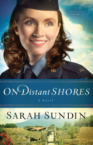 Title: On Distant Shores (Wings of the Nightingale Series #2), Author: Sarah Sundin