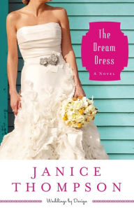 Title: The Dream Dress (Weddings by Design Series #3), Author: Janice Thompson