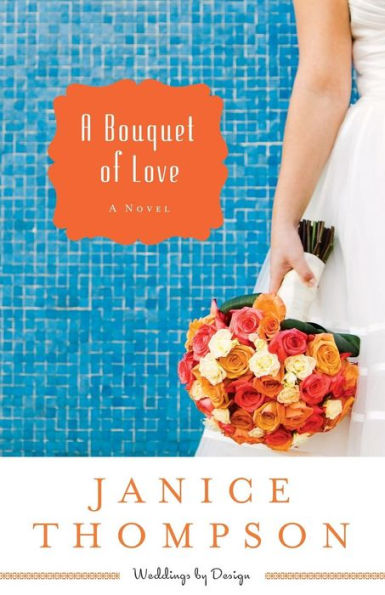 A Bouquet of Love (Weddings by Design Series #4)