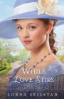 While Love Stirs: A Novel