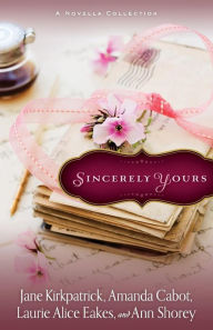 Title: Sincerely Yours: A Novella Collection, Author: Jane Kirkpatrick