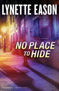 Title: No Place to Hide (Hidden Identity Series #3), Author: Lynette Eason