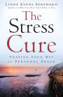 The Stress Cure: Praying Your Way to Personal Peace