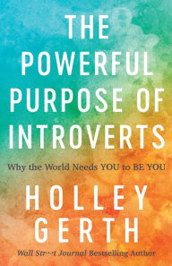 Download free ebook for ipod touch The Powerful Purpose of Introverts: Why the World Needs You to Be You by Holley Gerth