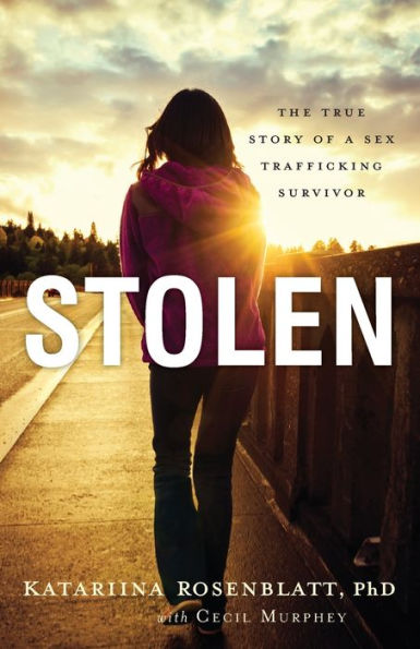 Stolen: The True Story of a Sex Trafficking Survivor