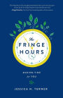 The Fringe Hours: Making Time for You