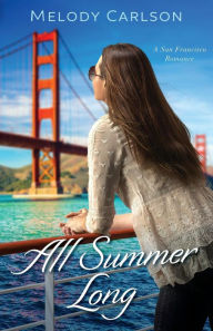 Title: All Summer Long: A San Francisco Romance, Author: Melody Carlson