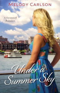 Title: Under a Summer Sky: A Savannah Romance, Author: Melody Carlson