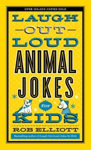 Title: Laugh-Out-Loud Animal Jokes for Kids, Author: Rob Elliott