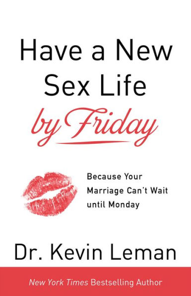 Have a New Sex Life by Friday: Because Your Marriage Can't Wait until Monday