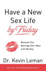 Have a New Sex Life by Friday: Because Your Marriage Can't Wait until Monday