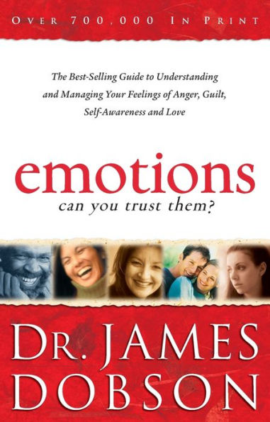 Emotions: Can You Trust Them?: The Best-Selling Guide to Understanding and Managing Your Feelings of Anger, Guilt, Self-Awareness Love