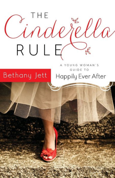 The Cinderella Rule: A Young Woman's Guide to Happily Ever After