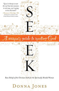 Title: Seek: A Woman's Guide to Meeting God, Author: Donna Jones