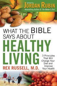 Title: What the Bible Says About Healthy Living, Author: Rex Russell
