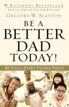 Be A Better Dad Today 10 Tools Every Father Needs By Gregory W - be a better dad today 10 tools every father needs