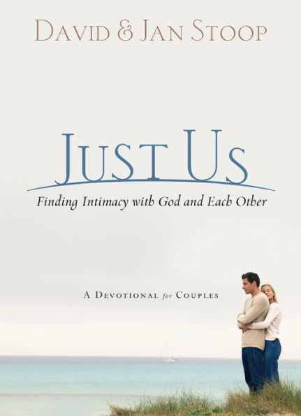 Just Us: Finding Intimacy With God and Each Other