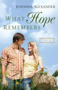 Title: What Hope Remembers, Author: Johnnie Alexander
