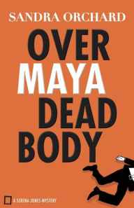 Title: Over Maya Dead Body, Author: Sandra Orchard