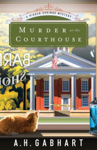 Title: Murder at the Courthouse, Author: A. H. Gabhart