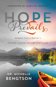 Title: Hope Prevails: Insights from a Doctor's Personal Journey through Depression, Author: Dr. Michelle Bengtson