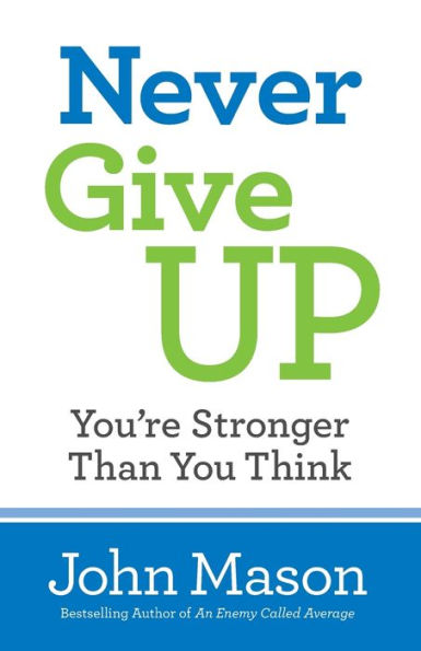 Never Give Up--You're Stronger Than You Think