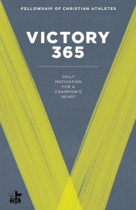 Title: Victory 365: Daily Motivation for a Champion's Heart, Author: Fellowship of Christian Athletes