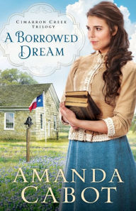 Title: A Borrowed Dream, Author: Amanda Cabot