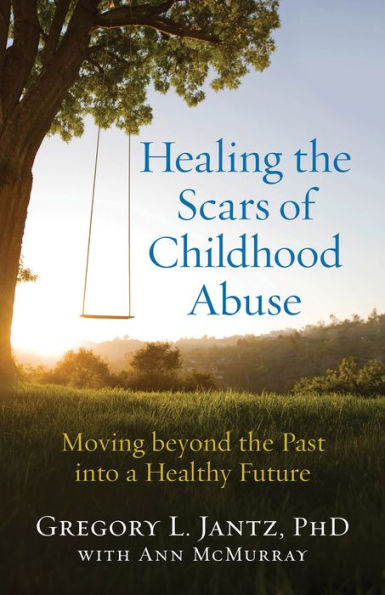 Healing the Scars of Childhood Abuse: Moving beyond Past into a Healthy Future