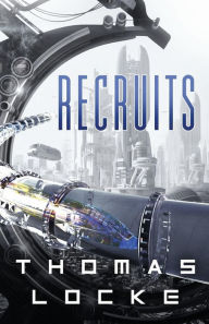 Title: Recruits, Author: Thomas Locke