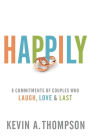 Happily: 8 Commitments of Couples Who Laugh, Love & Last