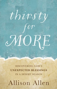 Free audio books to download online Thirsty for More: Discovering God's Unexpected Blessings in a Desert Season