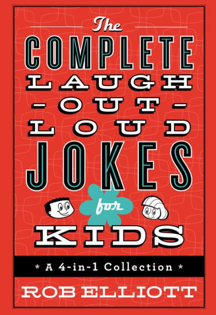 The Complete Laugh-Out-Loud Jokes for Kids: A 4-in-1 Collection by Rob ...