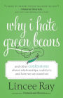 Why I Hate Green Beans: And Other Confessions about Relationships, Reality TV, and How We See Ourselves