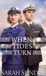 Title: When Tides Turn (Waves of Freedom Series #3), Author: Sarah Sundin