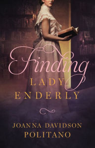 Title: Finding Lady Enderly, Author: Joanna Davidson Politano