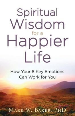 Spiritual Wisdom for a Happier Life: How Your 8 Key Emotions Can Work for You