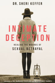 Free mobile ebooks downloads Intimate Deception: Healing the Wounds of Sexual Betrayal by Dr. Sheri Keffer, Barbara Steffens, Stefanie Carnes English version 9780800735050