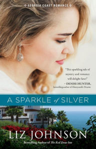 Title: A Sparkle of Silver, Author: Liz Johnson