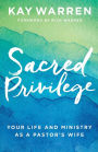 Sacred Privilege: Your Life and Ministry as a Pastor's Wife