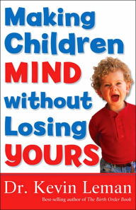 Title: Making Children Mind without Losing Yours, Author: Kevin Leman