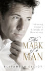 The Mark of a Man: Following Christ's Example of Masculinity