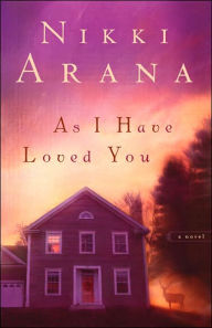Title: As I Have Loved You: A Novel, Author: Nikki Arana