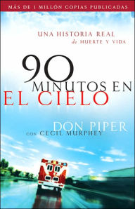Title: 90 minutos en el cielo: Una historia real de Vida y Muerte, Author: Don Piper