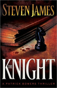 Title: The Knight (Patrick Bowers Files Series #3), Author: Steven James