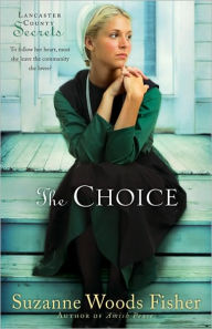 Title: The Choice (Lancaster County Secrets Series #1), Author: Suzanne Woods Fisher
