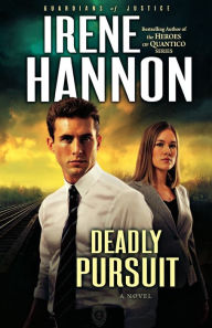 Title: Deadly Pursuit (Guardians of Justice Series #2), Author: Irene Hannon