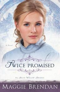 Title: Twice Promised: A Novel, Author: Maggie Brendan