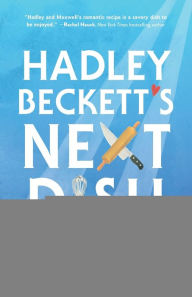 Free mobi books to download Hadley Beckett's Next Dish: A Novel (English literature) MOBI 9780800735234 by Bethany Turner