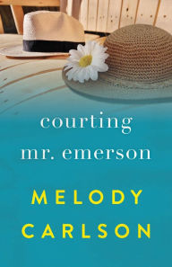 Title: Courting Mr. Emerson, Author: Melody Carlson